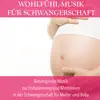 Schwangerschaft Entspannungsmusik Masters - Wohlfühl-Musik für Schwangerschaft (Beruhigende Musik zur Entspannung und Meditation in der Schwangerschaft für Mutter und Baby)